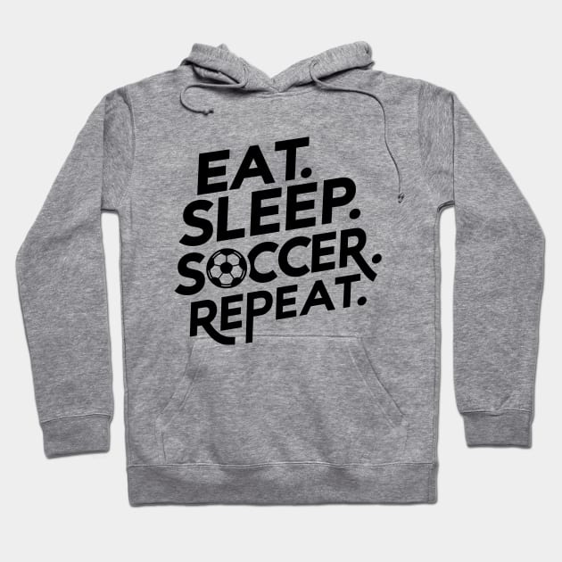 Eat Sleep Soccer Repeat Hoodie by NomiCrafts
